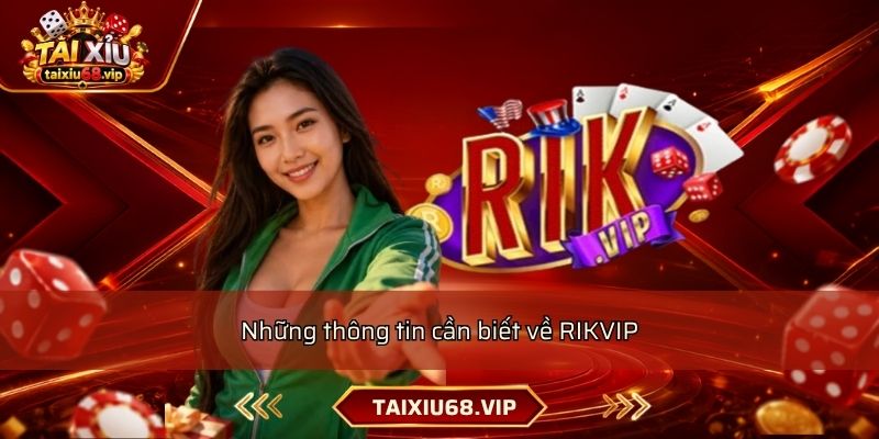 Những thông tin cần biết về RIKVIP Những thông tin cần biết về RIKVIP