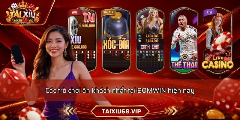 Các trò chơi ăn khách nhất tại BOMWIN hiện nay Các trò chơi ăn khách nhất tại BOMWIN hiện nay