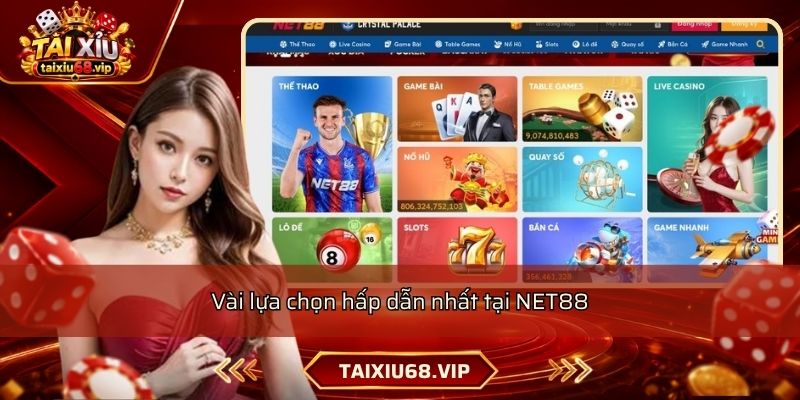Vài lựa chọn hấp dẫn nhất tại NET88 Vài lựa chọn hấp dẫn nhất tại NET88