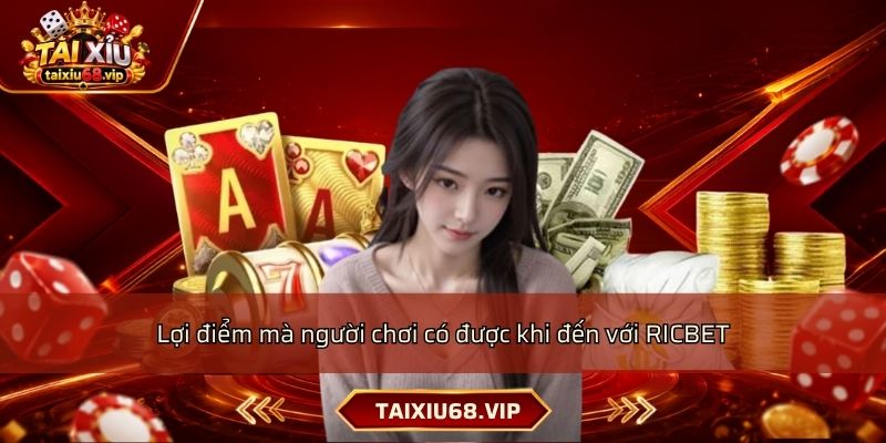 Lợi điểm mà người chơi có được khi đến với RICBET Lợi điểm mà người chơi có được khi đến với RICBET
