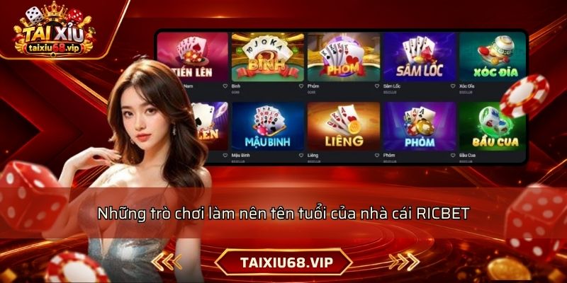 Những trò chơi làm nên tên tuổi của nhà cái RICBET Những trò chơi làm nên tên tuổi của nhà cái RICBET