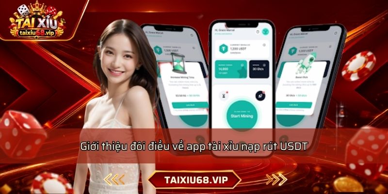 Giới thiệu đôi điều về app tài xỉu nạp rút USDT Giới thiệu đôi điều về app tài xỉu nạp rút USDT