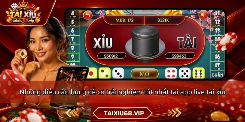 Những điều cần lưu ý để có trải nghiệm tốt nhất tại app live tài xỉu Những điều cần lưu ý để có trải nghiệm tốt nhất tại app live tài xỉu