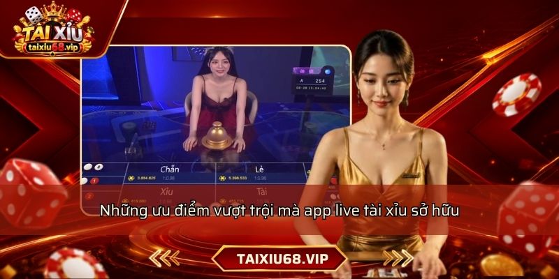 Những ưu điểm vượt trội mà app live tài xỉu sở hữu Những ưu điểm vượt trội mà app live tài xỉu sở hữu