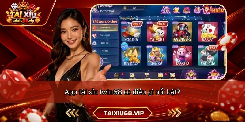 App tài xỉu Iwin68 có điều gì nổi bật? App tài xỉu Iwin68 có điều gì nổi bật?