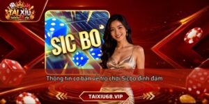 Thông tin cơ bản về trò chơi Sicbo đình đám