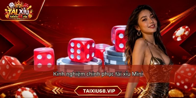 Kinh nghiệm chinh phục tài xỉu Mini