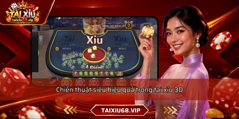 Chiến thuật siêu hiệu quả trong tài xỉu 3D