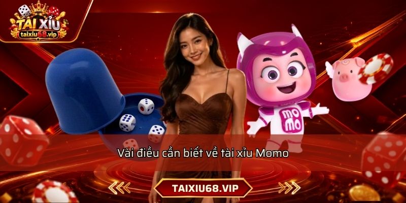 Vài điều cần biết về tài xỉu Momo